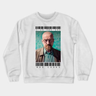 I am the one who cooks - Breaking Bad Crewneck Sweatshirt